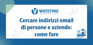 Cercare indirizzi email di persone e aziende: come fare
