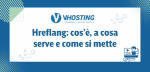 Hreflang: cos’è, a cosa serve e come si mette