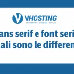Sans serif e font serif: quali sono le differenze