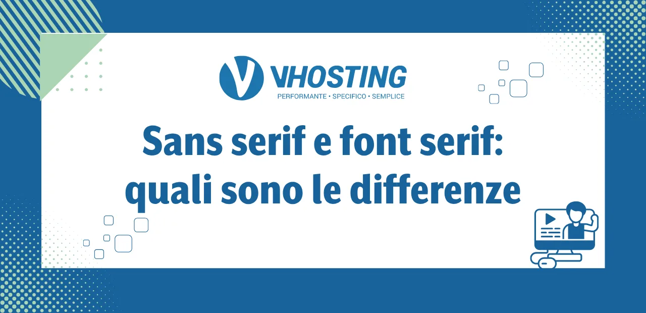 Sans serif e font serif: quali sono le differenze