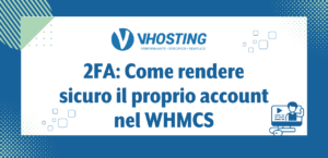 2FA: Come rendere sicuro il proprio account nel WHMCS