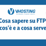 Cosa sapere su FTP: cos’è e a cosa serve