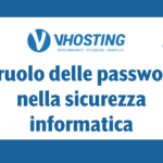 Il ruolo delle password nella sicurezza informatica