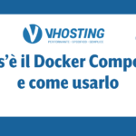 Cos’è il Docker Compose e come usarlo