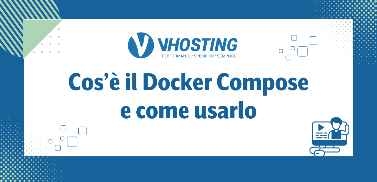 Cos’è il Docker Compose e come usarlo