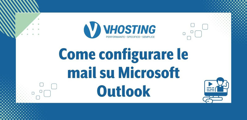 Come configurare le mail su Microsoft Outlook