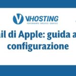 Mail di Apple: guida alla configurazione