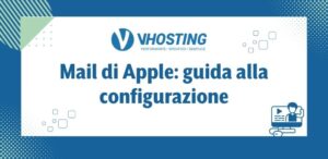 Mail di Apple: guida alla configurazione