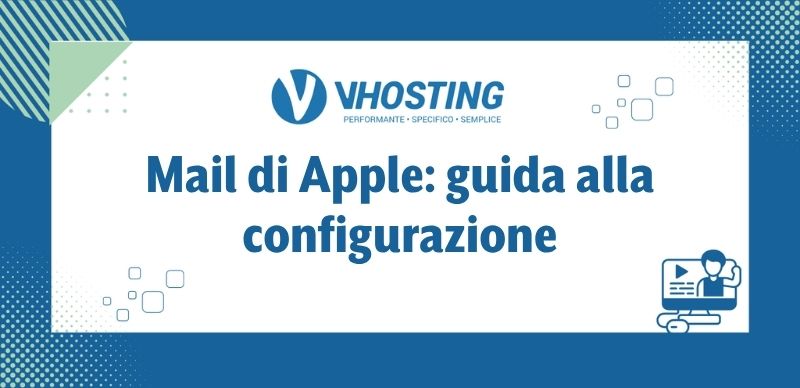 Mail di Apple: guida alla configurazione