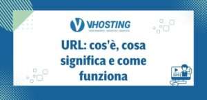 URL: cos'è, cosa significa e come funziona