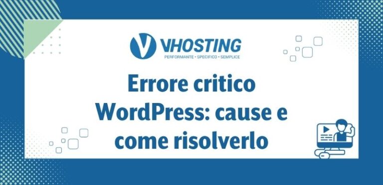 Errore critico WordPress: cause e come risolverlo Errore critico WordPress: cause e come risolverlo