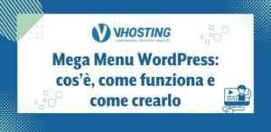 Mega Menu WordPress: cos’è, come funziona e come crearlo