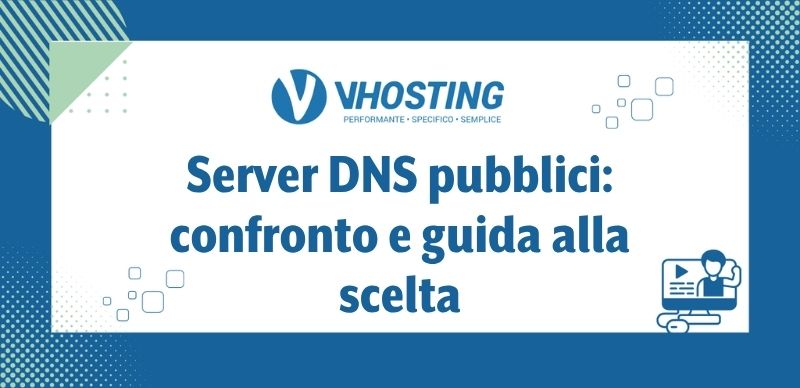 Server DNS pubblici: confronto e guida alla scelta