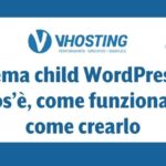 Tema child WordPress: cos’è, come funziona e come crearlo